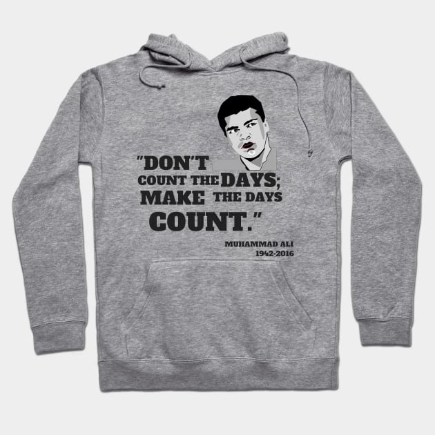 Quote: "Don't count the days make the days count." Hoodie by ilygraphics